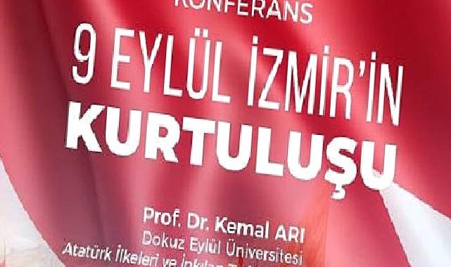 Ege’de “9 Eylül İzmir’in Kurtuluşu” konferansı düzenlenecek
