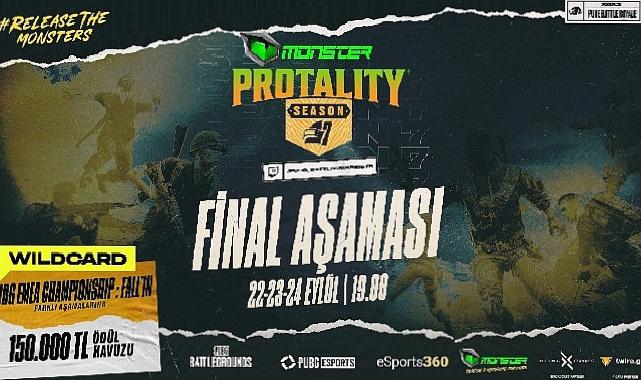 MONSTER PROTALITY Season 7 Final Aşaması, 22-23-24 Eylül’de Sizlerle