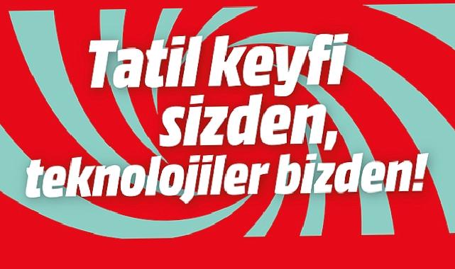 MediaMarkt’ın Tatil Kampanyası 15 Nisan’a kadar yeni ürünlerle devam ediyor